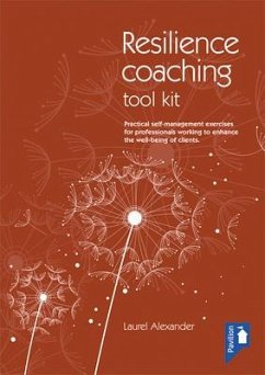 The Resilience Coaching Toolkit: Practical Self-Management Exercises for Professionals Working to Enhance the Well-Being of Clients - Alexander, Laurel