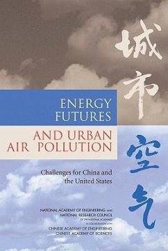 Energy Futures and Urban Air Pollution - Chinese Academy of Sciences; Chinese Academy of Engineering; National Research Council; National Academy Of Engineering; Policy And Global Affairs; Development Security and Cooperation; Committee on Energy Futures and Air Pollution in Urban China and the United States