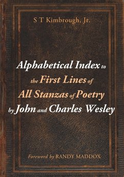 Alphabetical Index to the First Lines of All Stanzas of Poetry by John and Charles Wesley - Kimbrough, S T Jr.