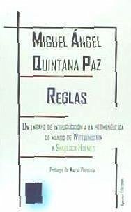 Reglas : un ensayo de introducción a la hermenéutica de manos de Wittgenstein y Sherlock Holmes - Quintana Paz, Miguel Ángel