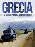 Grecia, la última victoria de la Blitzkrieg : la invasión italiana y la intervención alemana, 1940-1941