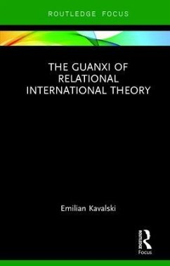 The Guanxi of Relational International Theory - Kavalski, Emilian