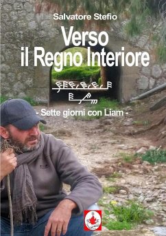 Verso il Regno Interiore - sette giorni con Liam - Stefio, Salvatore