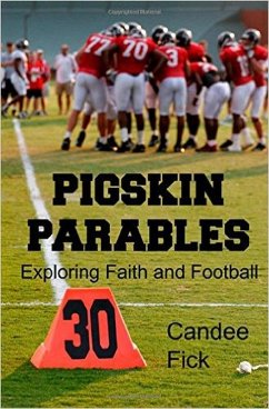 Pigskin Parables: Exploring Faith and Football (eBook, ePUB) - Fick, Candee