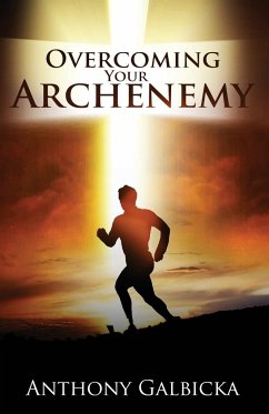 Overcoming Your Archenemy - Galbicka, Anthony