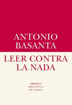 Leer contra la nada - Basanta Reyes, Antonio