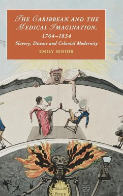 The Caribbean and the Medical Imagination, 1764-1834 - Senior, Emily