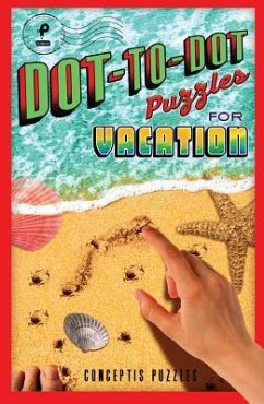 Dot-To-Dot Puzzles for Vacation - Conceptis Puzzles
