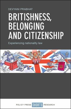 Britishness, Belonging and Citizenship: Experiencing Nationality Law - Prabhat, Devyani
