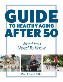 Guide To Healthy Aging After 50 - Bitle, Don Everett