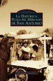 San Antonio's Historic Market Square -- Spanish Language Edition - La Historica Plaza del Mercado En San Antonio