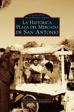 San Antonio's Historic Market Square -- Spanish Language Edition - La Historica Plaza del Mercado En San Antonio - Gravenhorst, Edna Campos