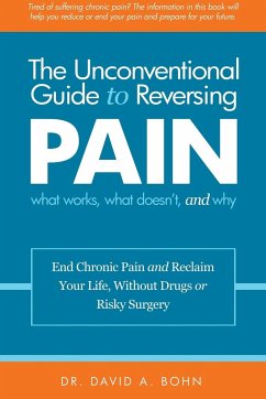 The Unconventional Guide to Reversing Pain - Bohn, David