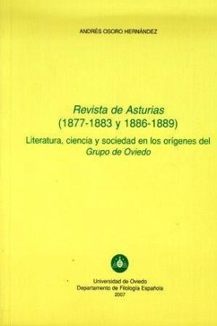 Revista de Asturias (1877-1883) y (1886-1889) : literatura, ciencia y sociedad en los oríegenes del Grupo de Oviedo - Osoro Hernández, Andrés