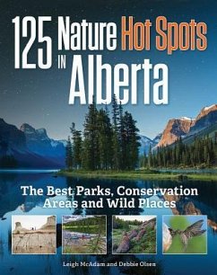125 Nature Hot Spots in Alberta - McAdam, Leigh; Olsen, Debbie