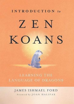 Introduction to Zen Koans: Learning the Language of Dragons - Ford, James Ishmael