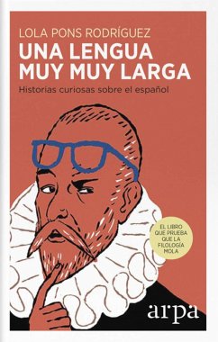 Una lengua muy muy larga : más de cien historias curiosas sobre el español - Pons Rodríguez, Lola