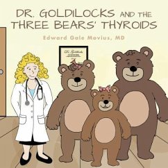 Dr. Goldilocks and the Three Bears' Thyroids - Movius, Edward Gale