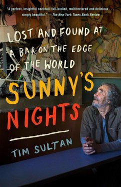 Sunny's Nights: Lost and Found at a Bar on the Edge of the World - Sultan, Tim