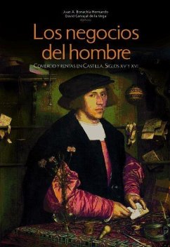 Los negocios del hombre : comercio y rentas en Castilla, siglos XV y XVI - Bonachía, Juan Antonio; Carvajal de la Vega, David