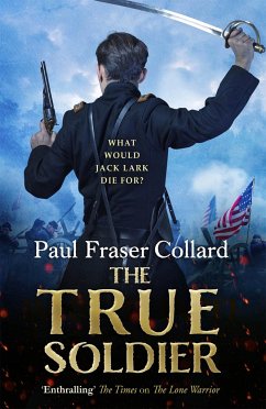 The True Soldier (Jack Lark, Book 6) - Collard, Paul Fraser