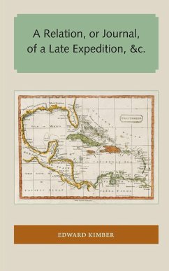 A Relation, or Journal, of a Late Expedition to the Gates of St. Augustine on Florida - Kimber, Edward