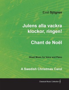 Julens alla vackra klockor, ringen! - Chant de Noël - A Swedish Christmas Carol - Sheet Music for Voice and Piano - Sjögren, Emil
