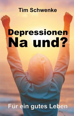 Depressionen ¿ na und? - Schwenke, Tim