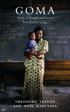 Goma: Stories of Strength and Sorrow from Eastern Congo - Trefon, Theodore; Kabuyaya, Noël