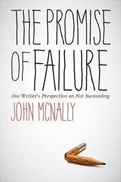 The Promise of Failure: One Writer's Perspective on Not Succeeding - Mcnally, John