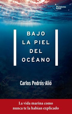 Bajo la piel del océano - Pedrós-Alió, Carlos