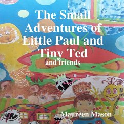 The Small Adventures of Little Paul and Tiny Ted - Mason, Maureen