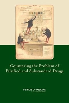 Countering the Problem of Falsified and Substandard Drugs - Institute Of Medicine; Board On Global Health; Committee on Understanding the Global Public Health Implications of Substandard Falsified and Counterfeit Medical Products