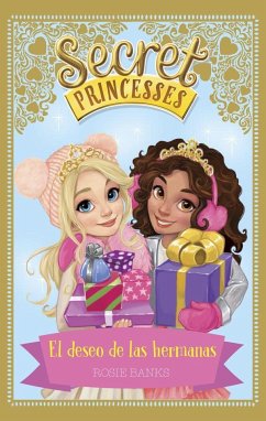 Secret Princesses. El deseo de las hermanas - Banks, Rosie