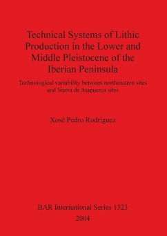 Technical Systems of Lithic Production in the Lower and Middle Pleistocene of the Iberian Peninsula - Rodríguez, Xosé Pedro