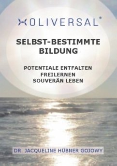 Holiversal = Selbst-bestimmte Bildung - Hübner Gojowy, Jacqueline