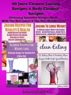 60 Juice Cleanse Juicing Recipes & Body Cleanse Recipes (eBook, ePUB) - Baldec, Juliana