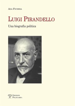 Luigi Pirandello. Una biografia politica - Fichera, Ada