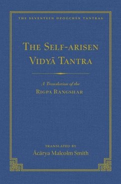 The Self-Arisen Vidya Tantra (Vol 1) and the Self-Liberated Vidya Tantra (Vol 2), 167: A Translation of the Rigpa Rang Shar (Vol 1) and a Translation - Smith, Malcolm; Achard, Jean-Luc