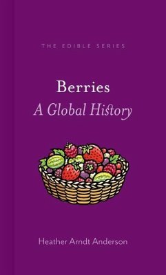 Berries: A Global History - Anderson, Heather Arndt
