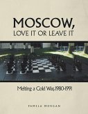 Moscow, Love It or Leave It: Melting a Cold War, 1980-1991