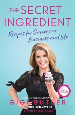 The Secret Ingredient: Recipes for Success in Business and Life - Butler, Gigi