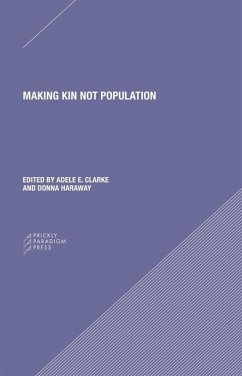Making Kin not Population - Reconceiving Generations - Clarke, Adele; Haraway, Donna J.; Haraway, Donna