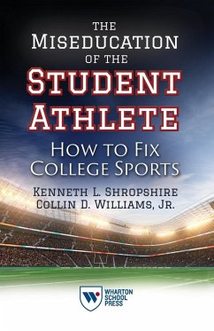 The Miseducation of the Student Athlete - Shropshire, Kenneth L.; Williams, Collin D.