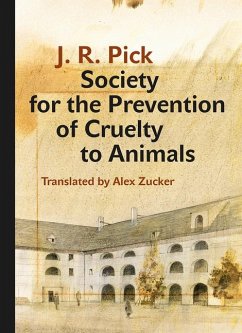 Society for the Prevention of Cruelty to Animals: A Humorous - Insofar as That Is Possible - Novella from the Ghetto - Pick, J. R.