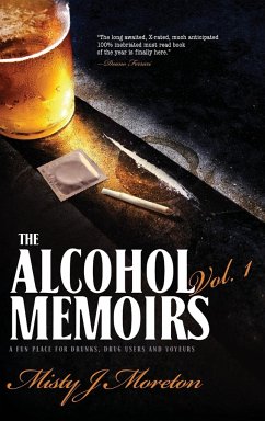 The Alcohol Memoirs: A Fun Place for Drunks, Drug Users and Voyeurs