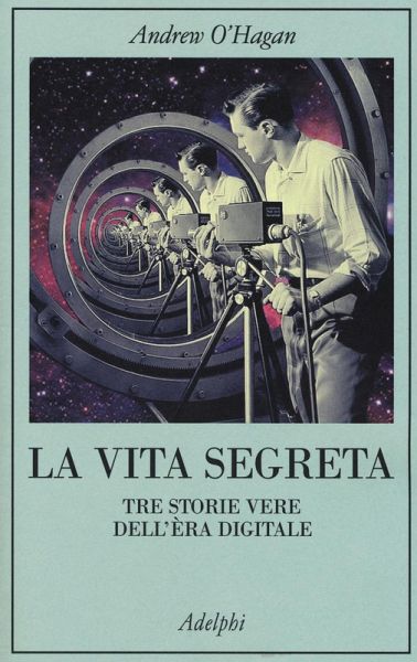 La vita segreta. Tre storie vere dell'èra digitale La vita segreta. Tre storie vere dell'èra digitale