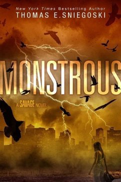 Monstrous: A Savage Novel - Sniegoski, Thomas E.