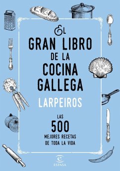 El gran libro de la cocina gallega : las 500 mejores recetas de toda la vida - Corporación Radio y Televisión de Galicia; Productora Faro