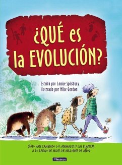 ¿Qué es la evolución?. Cómo han cambiado los animales y las plantas a lo largo de miles de millones de años - Gordon, Mike; Spilsbury, Louise